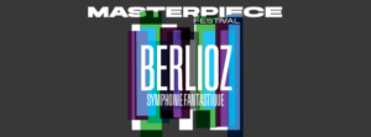 Masterpiece Festival: Berlioz